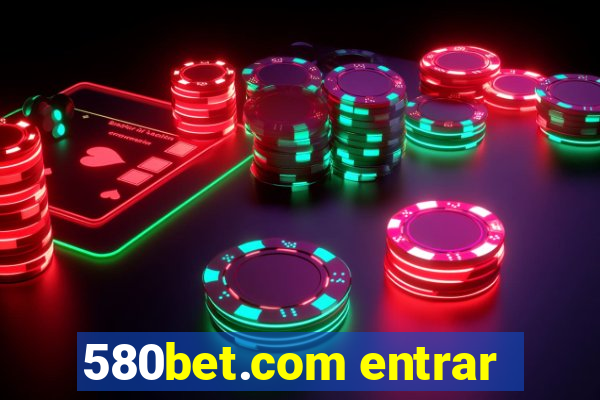 580bet.com entrar