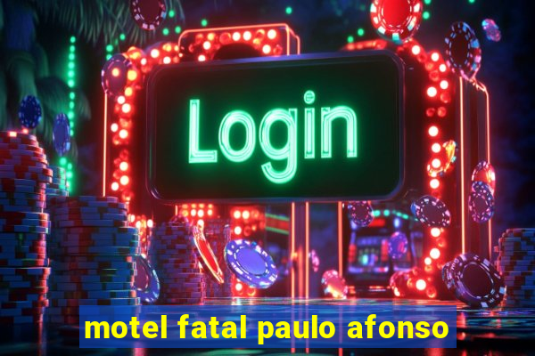 motel fatal paulo afonso