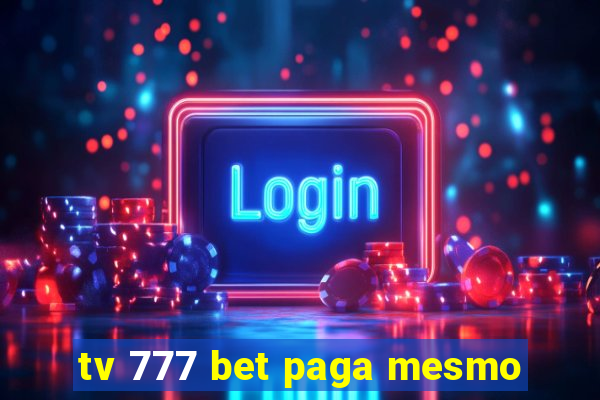 tv 777 bet paga mesmo