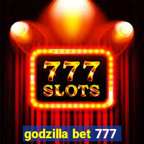 godzilla bet 777