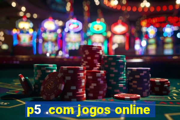 p5 .com jogos online