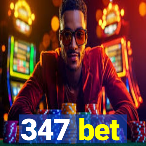 347 bet