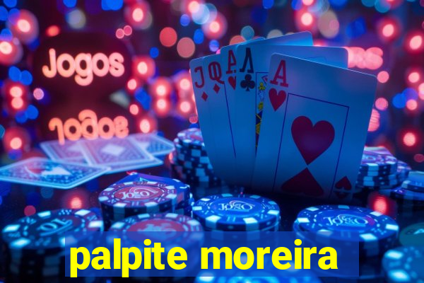 palpite moreira