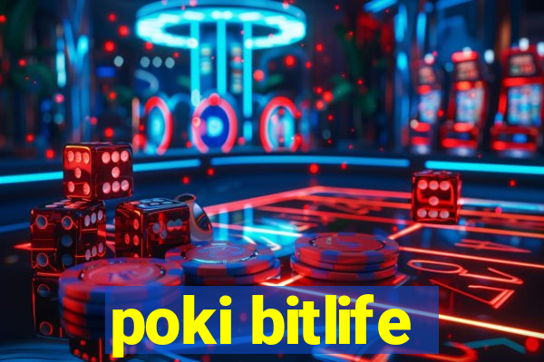 poki bitlife