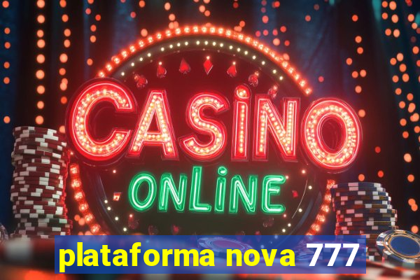 plataforma nova 777