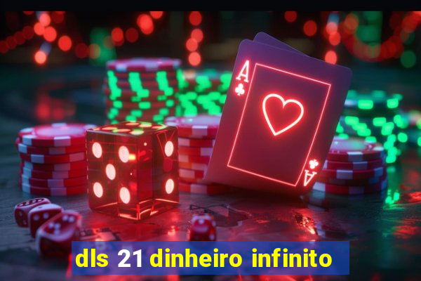 dls 21 dinheiro infinito