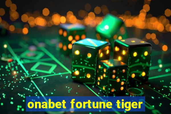 onabet fortune tiger