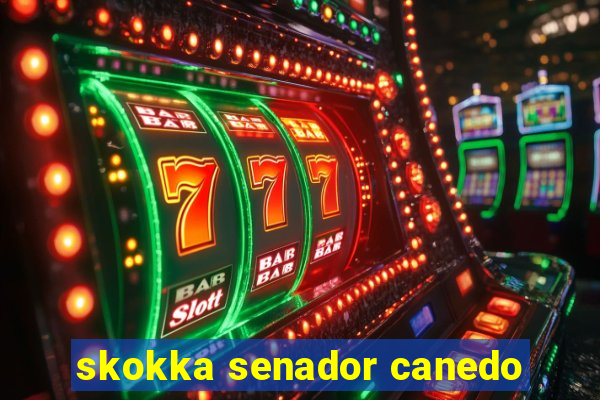 skokka senador canedo