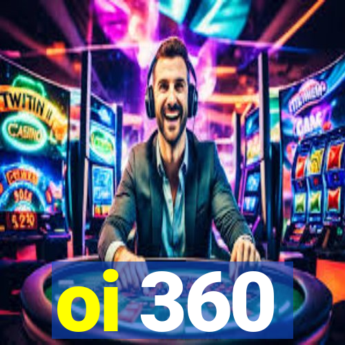 oi 360