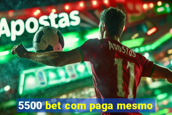 5500 bet com paga mesmo