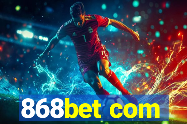 868bet com