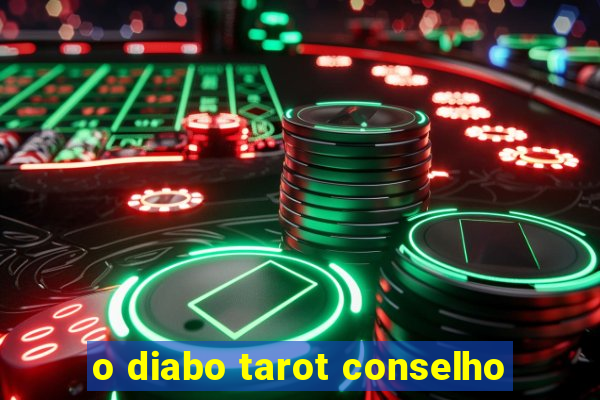 o diabo tarot conselho