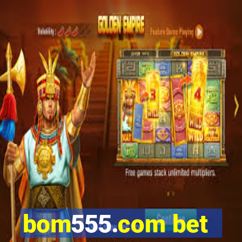 bom555.com bet