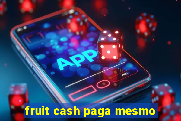 fruit cash paga mesmo