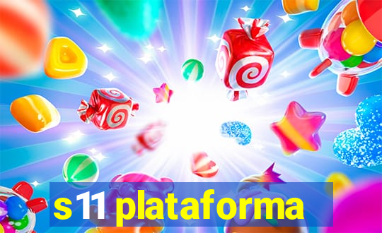 s11 plataforma