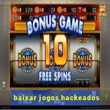 baixar jogos hackeados