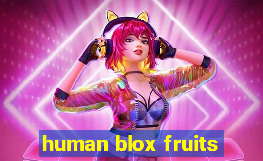 human blox fruits