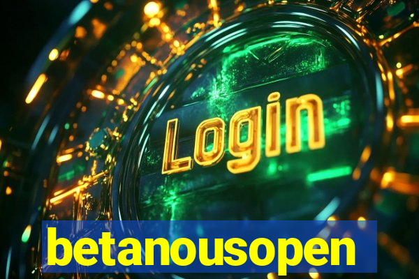 betanousopen