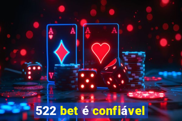 522 bet é confiável