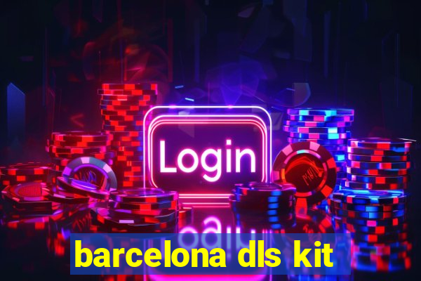 barcelona dls kit