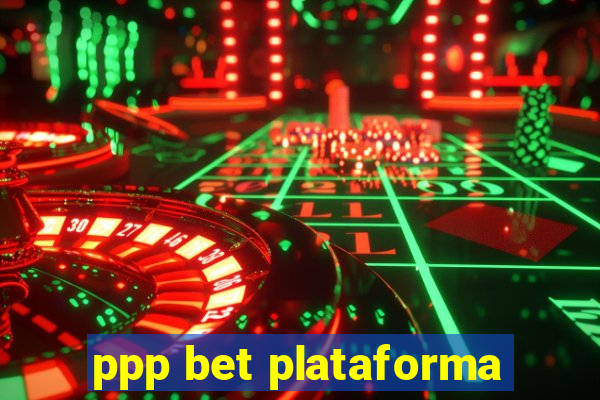 ppp bet plataforma