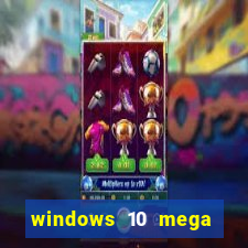 windows 10 mega lite premium download