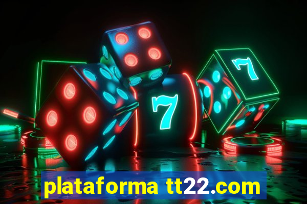 plataforma tt22.com