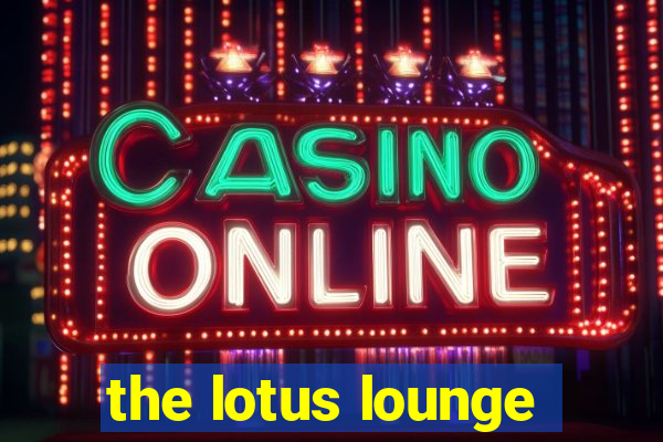 the lotus lounge