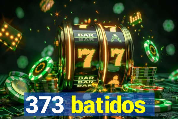 373 batidos