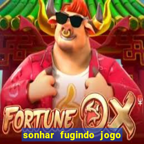 sonhar fugindo jogo do bicho