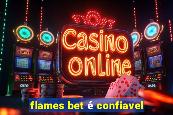 flames bet é confiavel