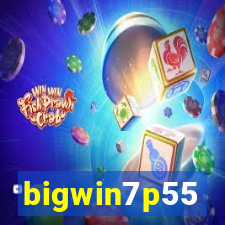 bigwin7p55