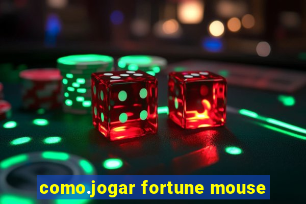 como.jogar fortune mouse