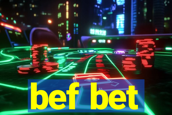 bef bet