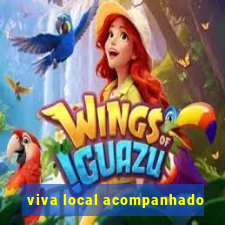 viva local acompanhado