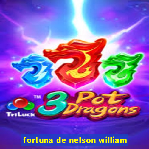 fortuna de nelson william