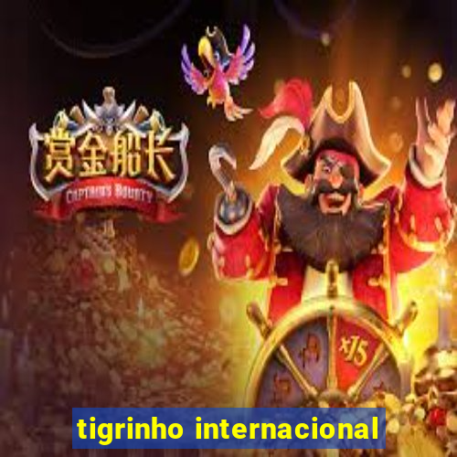 tigrinho internacional