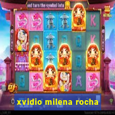 xvidio milena rocha