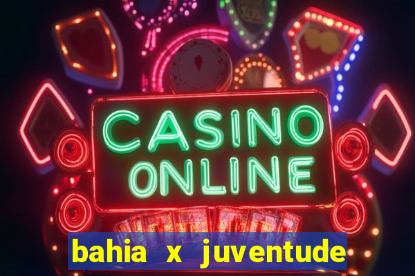 bahia x juventude onde assistir