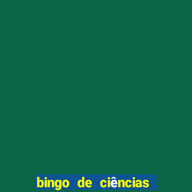 bingo de ciências 8 ano