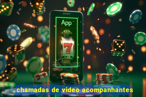 chamadas de video acompanhantes