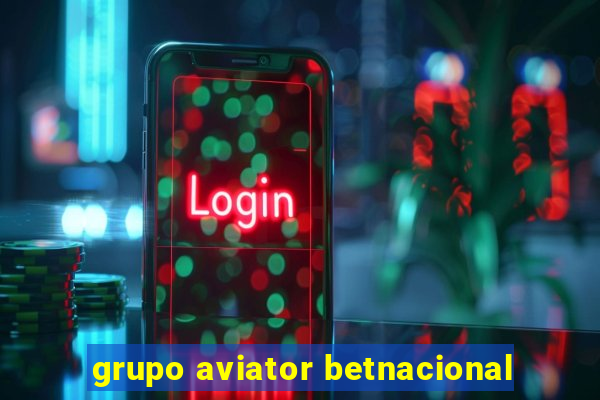 grupo aviator betnacional