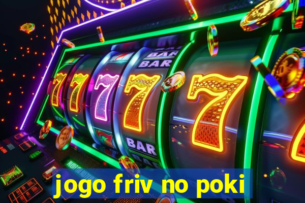 jogo friv no poki