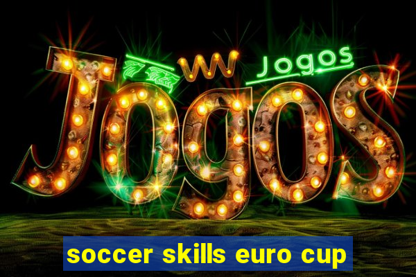 soccer skills euro cup