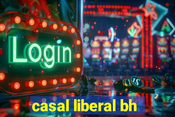 casal liberal bh