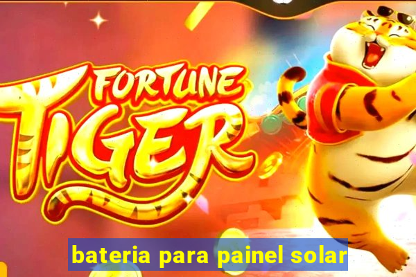 bateria para painel solar