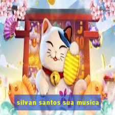 silvan santos sua musica