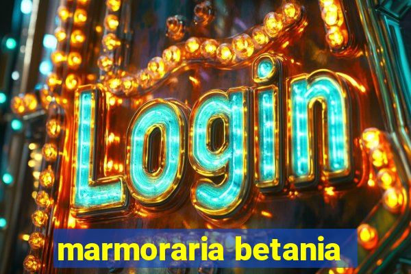 marmoraria betania