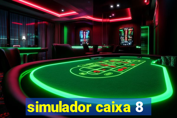 simulador caixa 8