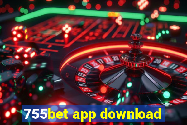 755bet app download